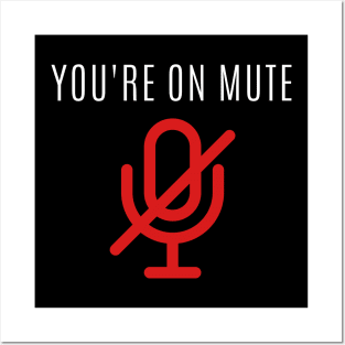 You're on mute Posters and Art